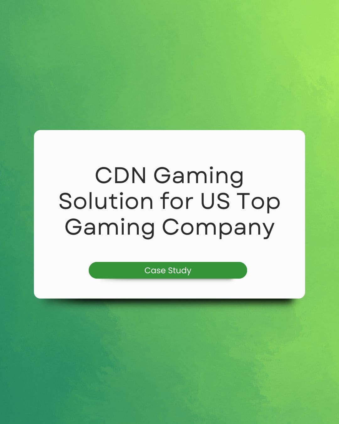 CDN Gaming Solution for US Top Gaming Company