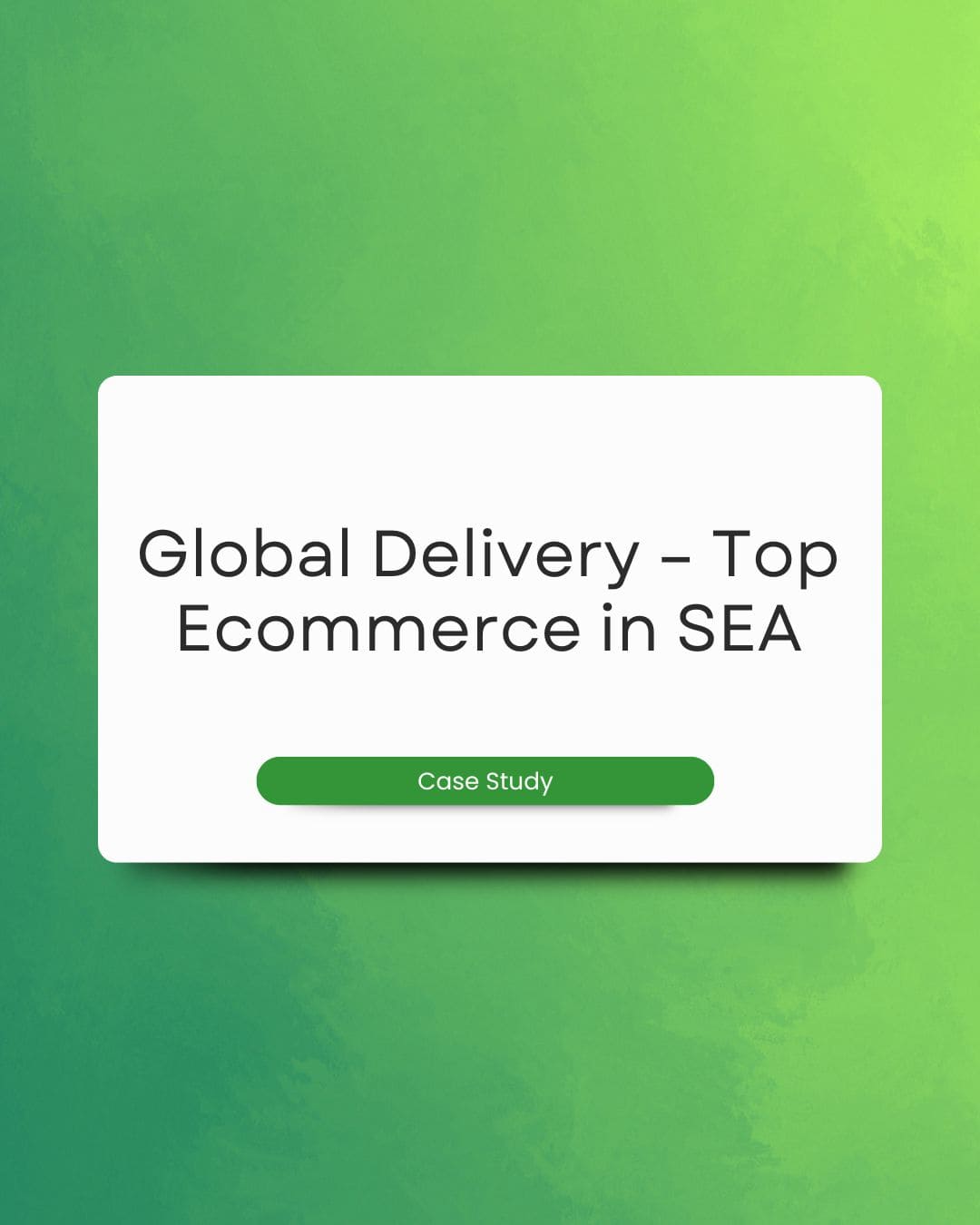 Global Delivery – Top Ecommerce in SEA