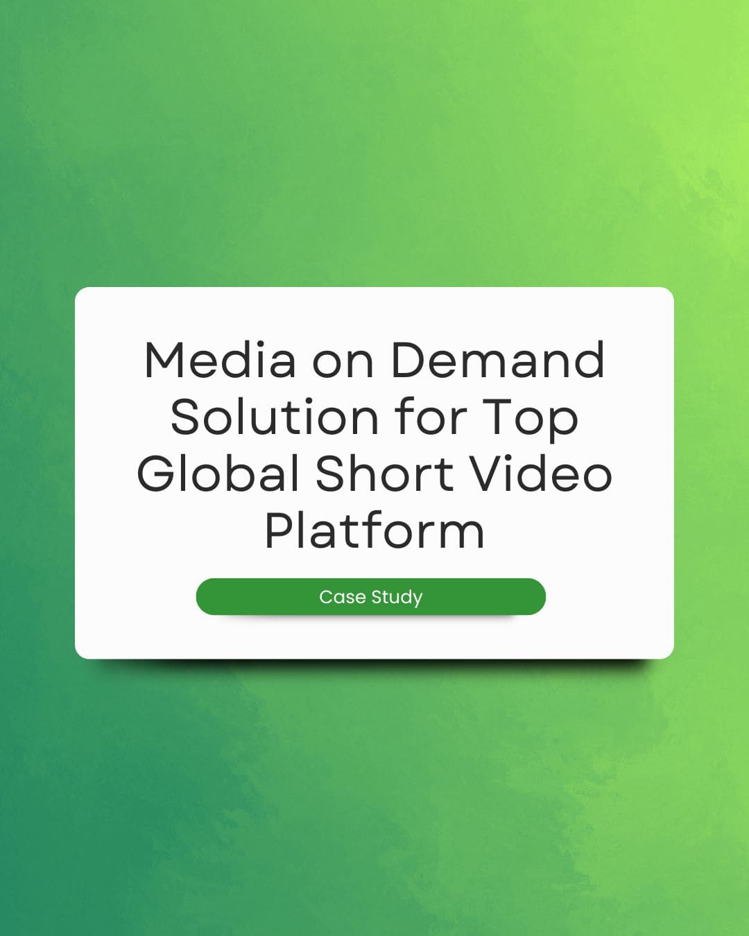 Media on Demand Solution for Top Global Short Video Platform