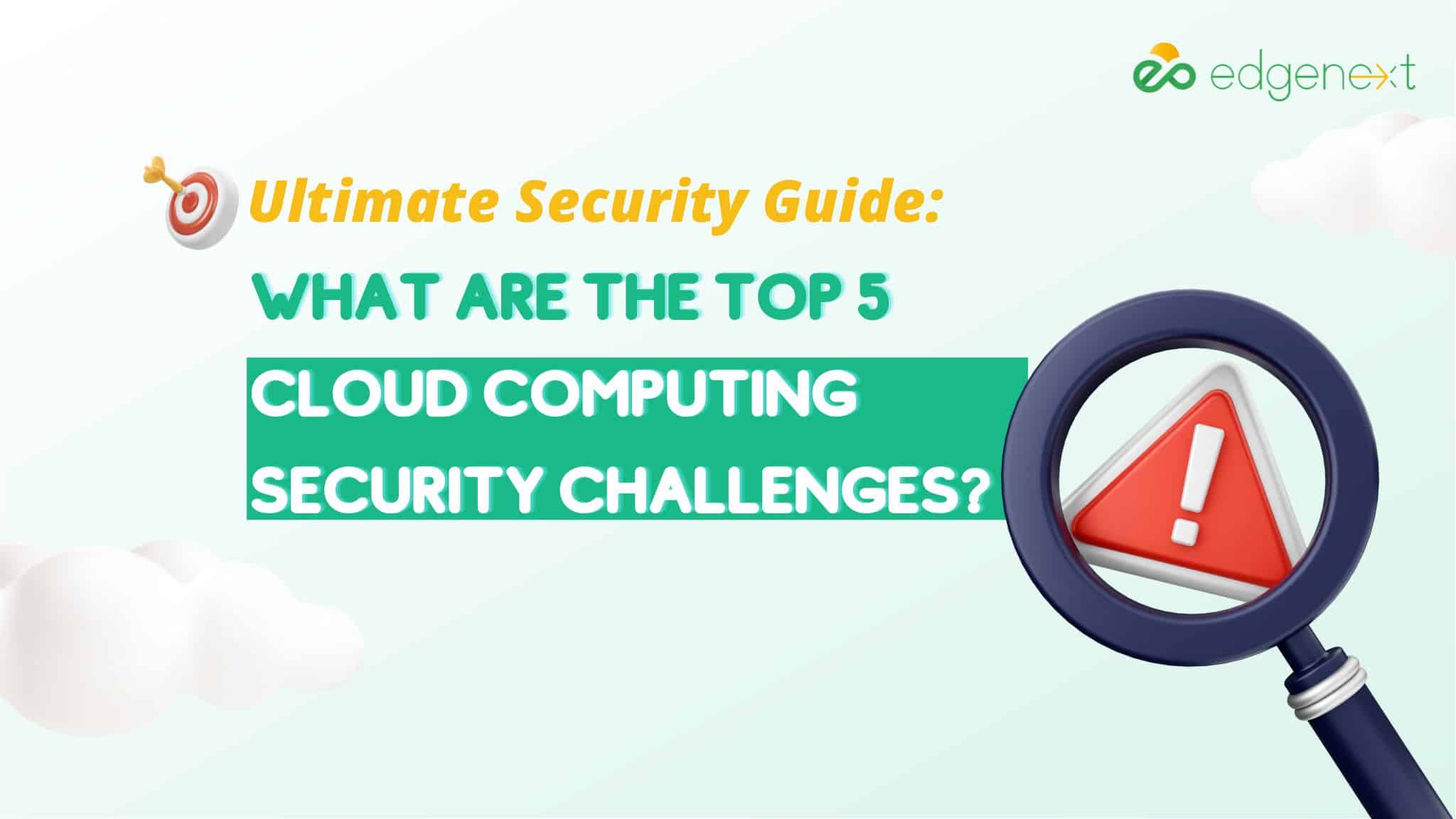 What Are the Top 5 Cloud Computing Security Challenges?