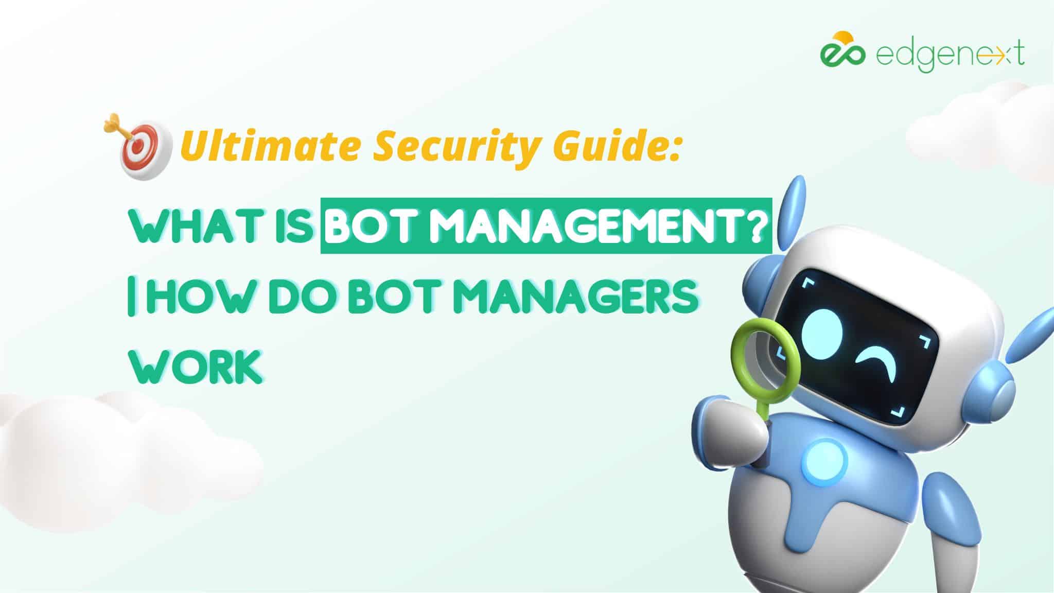 What is bot management? | How do bot managers work