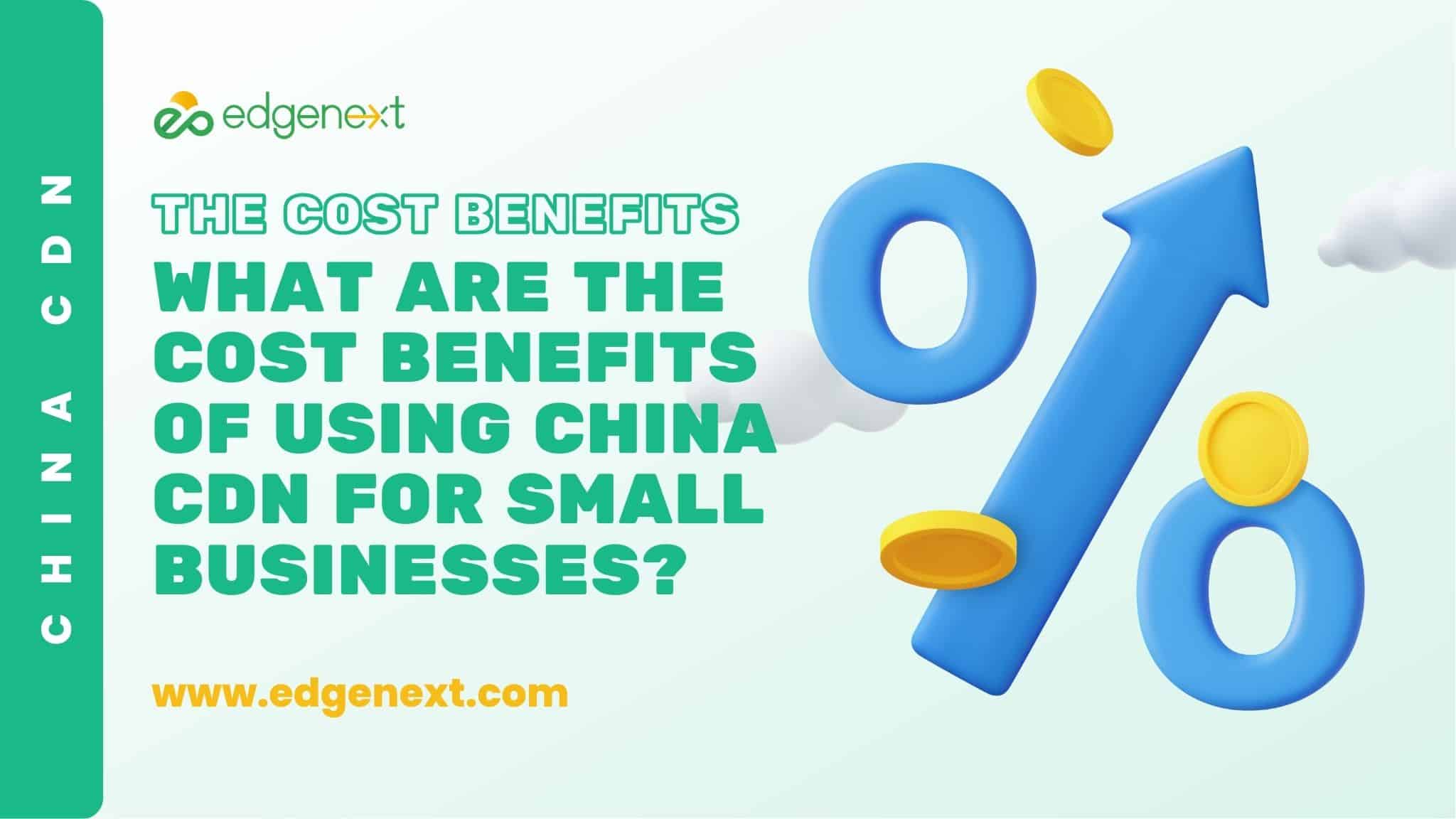 What Are the Cost Benefits of Using China CDN for Small Businesses?