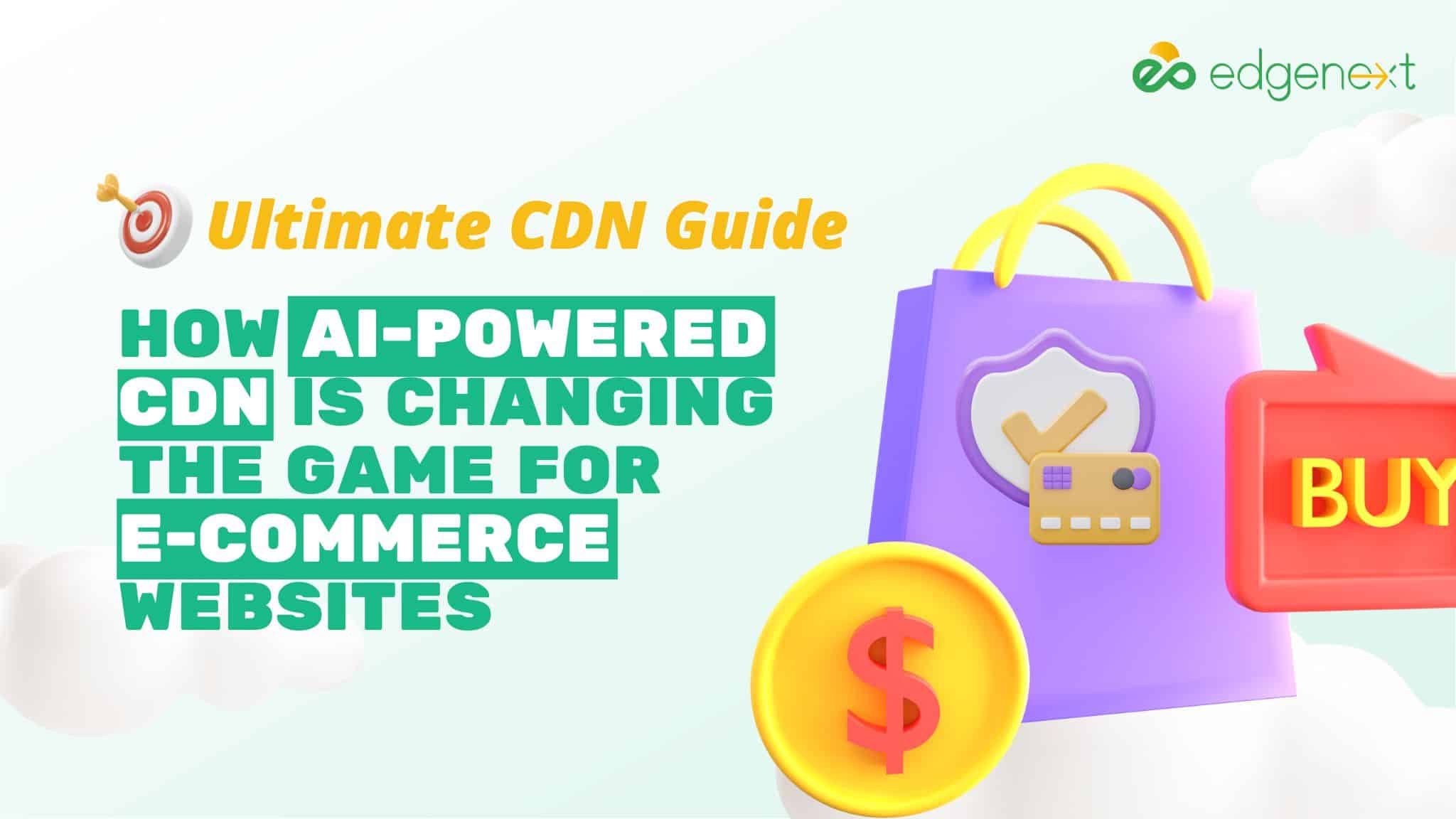 How AI-Powered CDN Is Changing the Game for E-commerce Websites