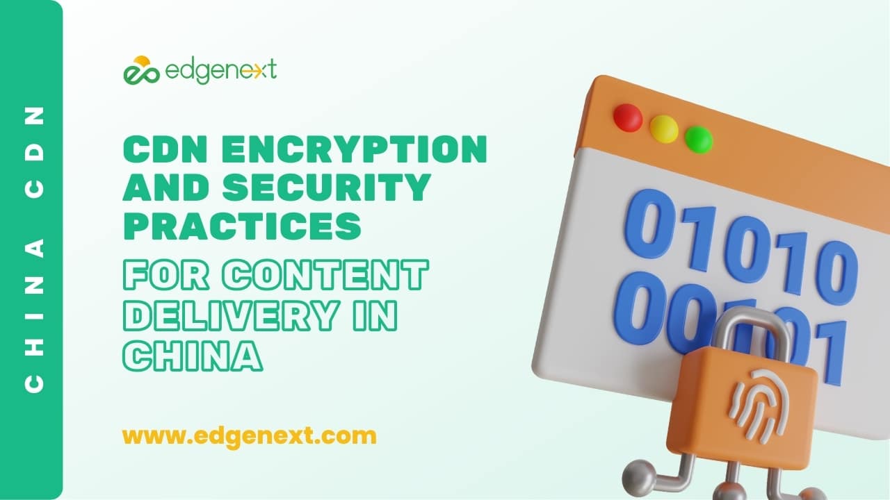 CDN Encryption and Security Practices for Content Delivery in China