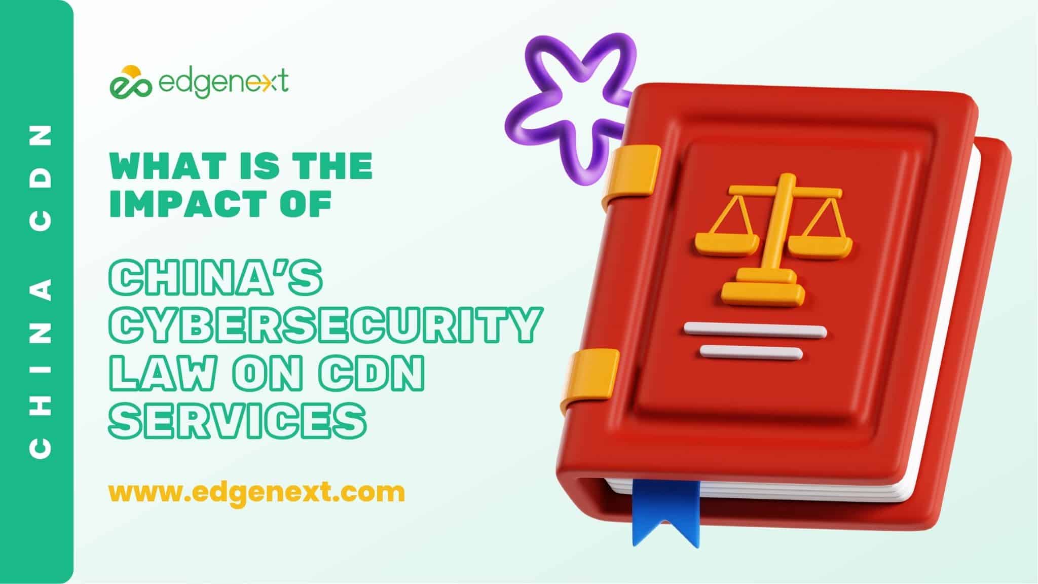 What is the Impact of China’s Cybersecurity Law on CDN Services?