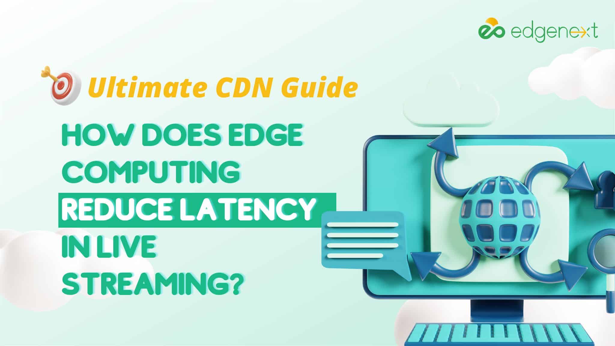 How Does Edge Computing Reduce Latency in Live Streaming?