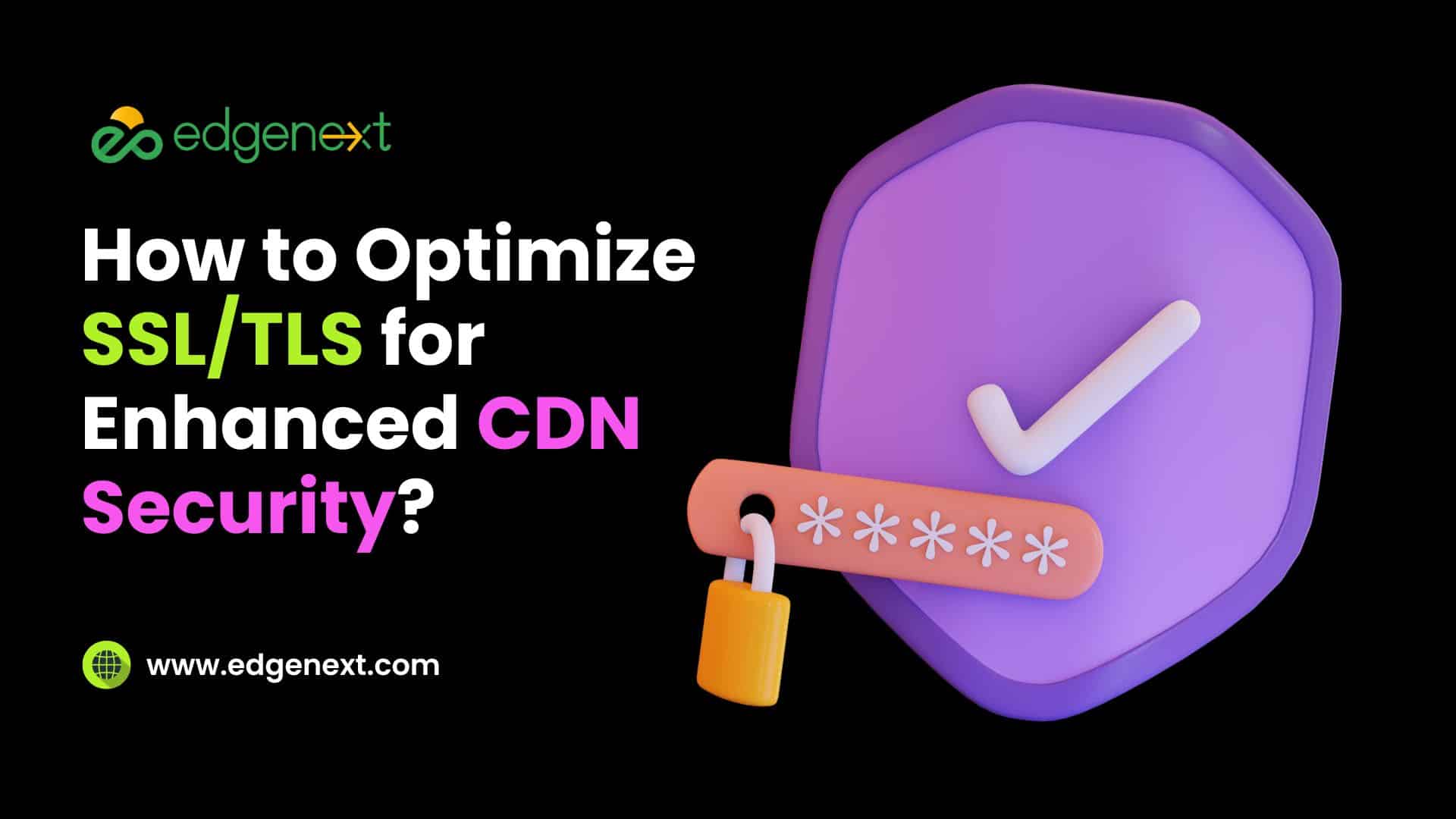 How to Optimize SSL/TLS for Enhanced CDN Security?