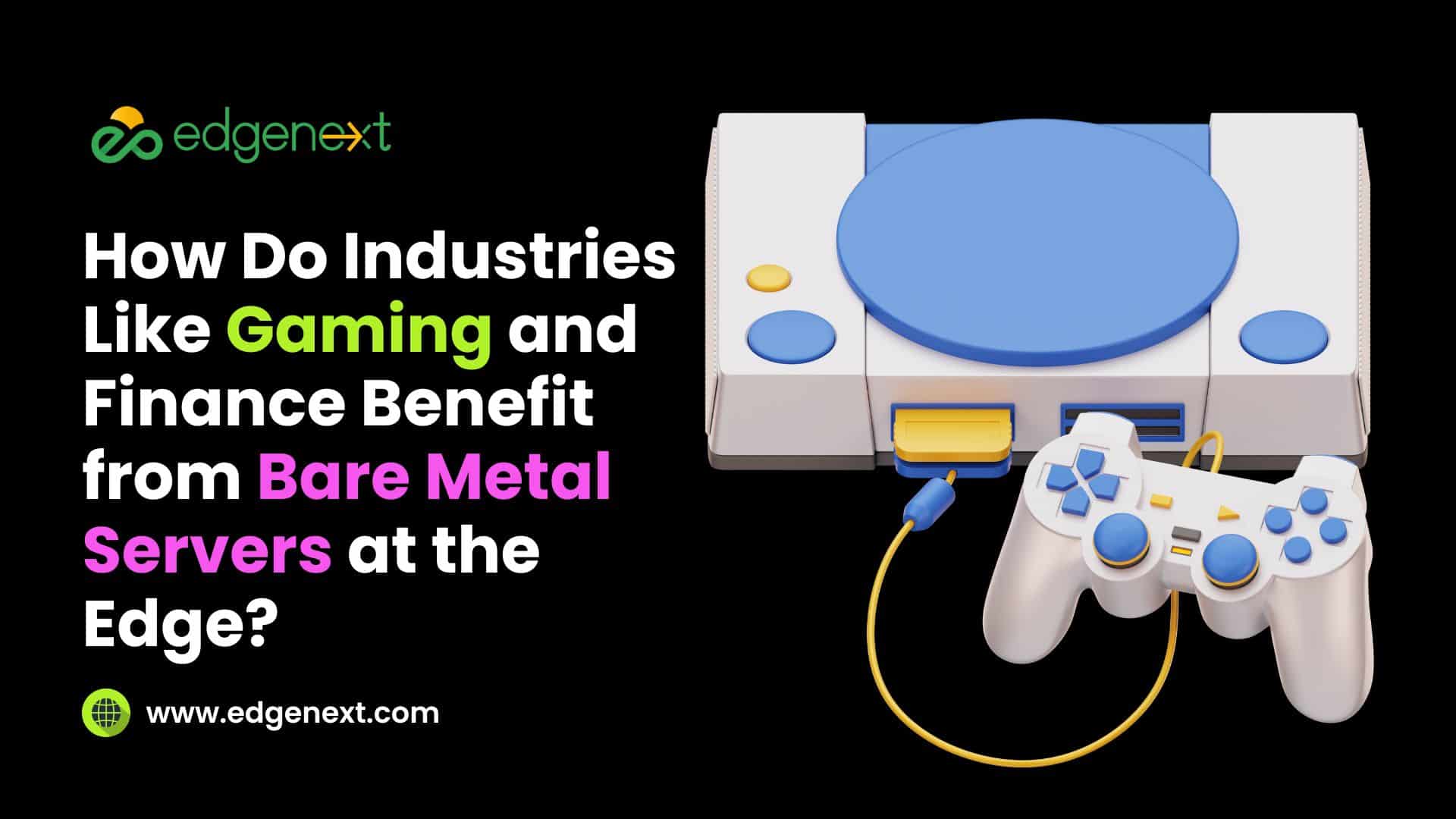 How Do Industries Like Gaming and Finance Benefit from Bare Metal Servers at the Edge?