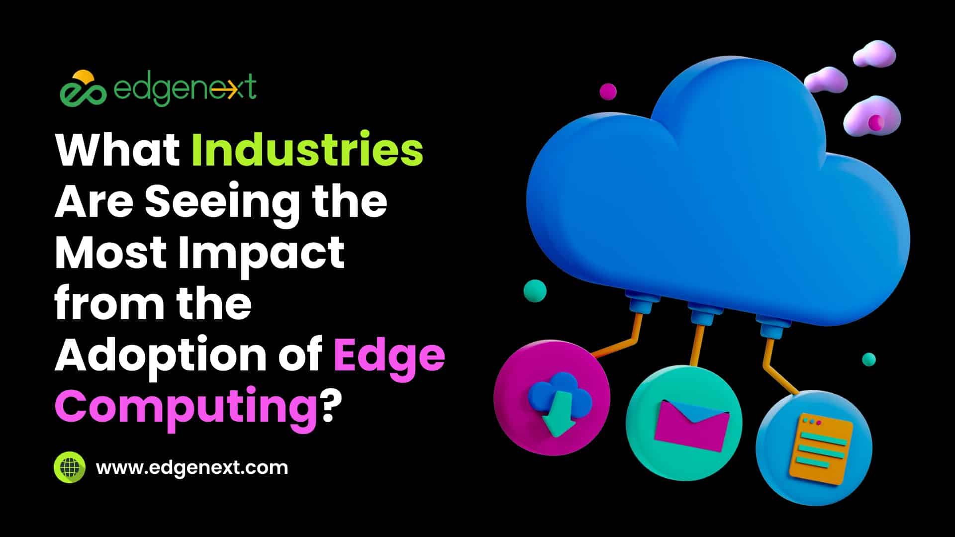 What Industries Are Seeing the Most Impact from the Adoption of Edge Computing? 