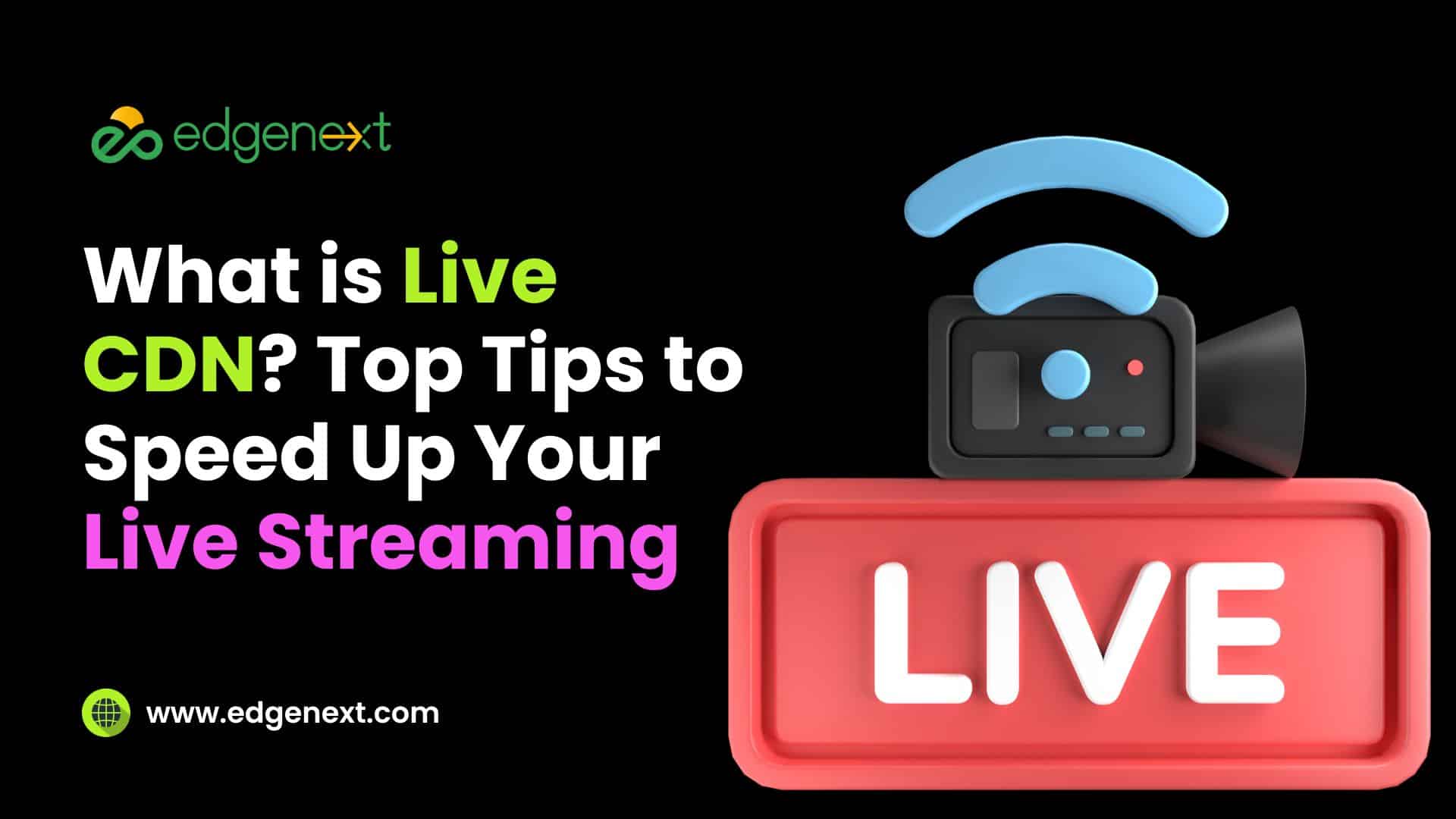 What is Live CDN? Top Tips to Speed Up Your Live Streaming