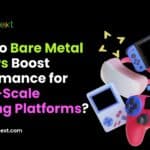 How Do Bare Metal Servers Boost Performance for Large-Scale Gaming Platforms? 