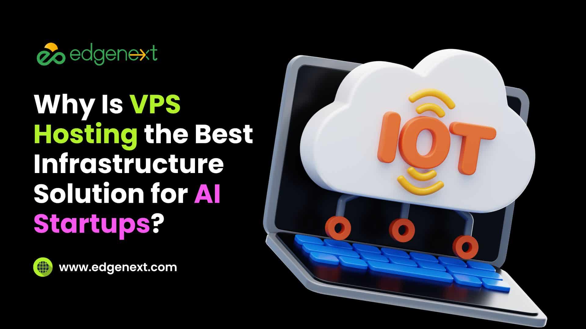 Why Is VPS Hosting the Best Infrastructure Solution for AI Startups? 